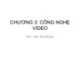 Bài giảng Truyền thông đa phương tiện - Chương 3: Công nghệ video