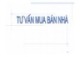 Bài giảng Một số vấn đề về tư vấn pháp luật - Tư vấn mua bán nhà