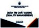 Bài giảng Quản trị chất lượng (Quality management) - Chương 1: Những vấn đề chung về chất lượng và quản trị chất lượng