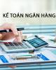 Nội dung ôn tập cuối kỳ môn Kế toán ngân hàng
